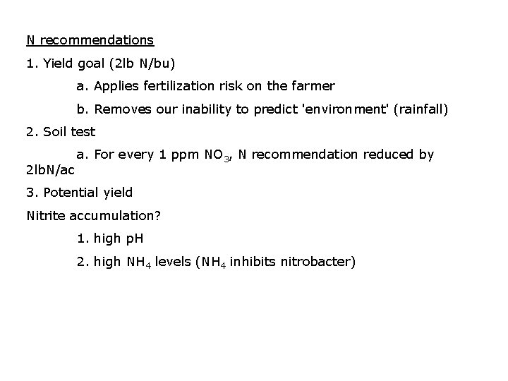 N recommendations 1. Yield goal (2 lb N/bu) a. Applies fertilization risk on the