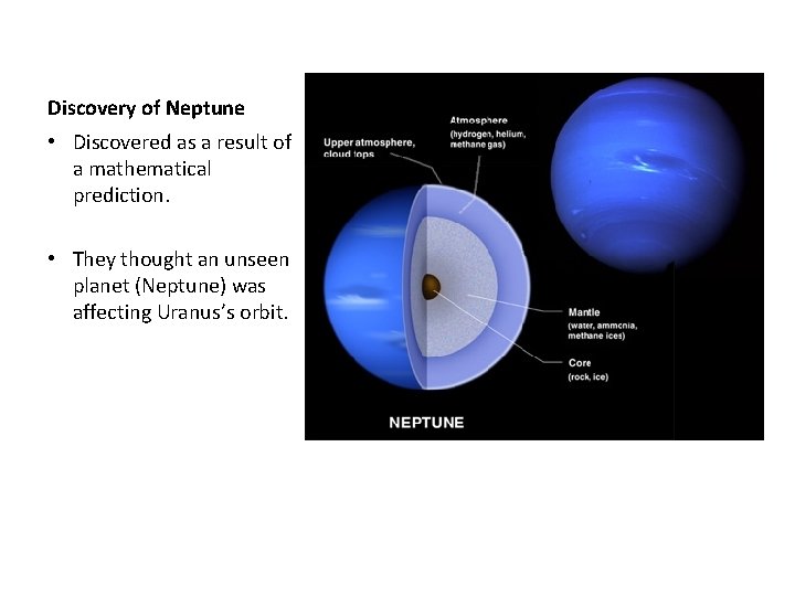 Discovery of Neptune • Discovered as a result of a mathematical prediction. • They