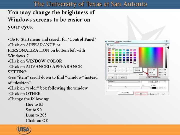 You may change the brightness of Windows screens to be easier on your eyes.