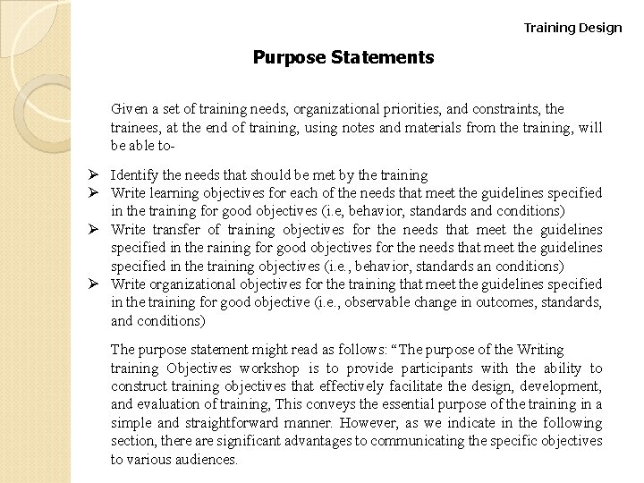 Training Design Purpose Statements Given a set of training needs, organizational priorities, and constraints, Training Design Purpose Statements Given a set of training needs, organizational priorities, and constraints,