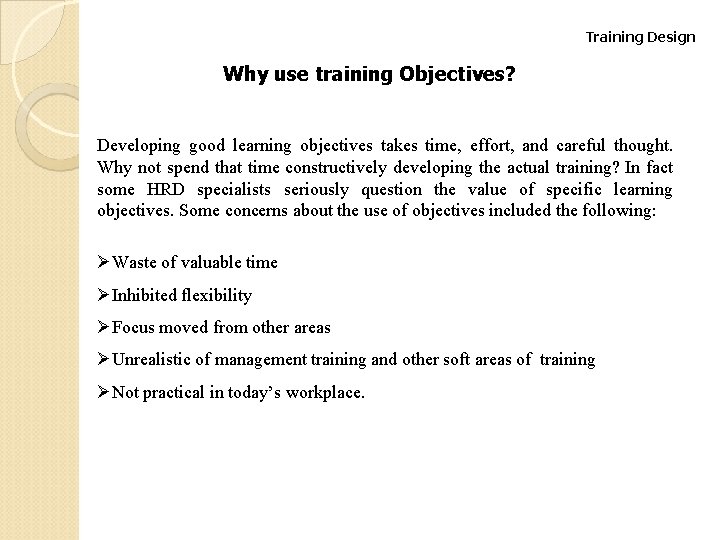 Training Design Why use training Objectives? Developing good learning objectives takes time, effort, and Training Design Why use training Objectives? Developing good learning objectives takes time, effort, and