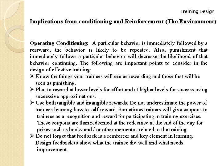 Training Design Implications from conditioning and Reinforcement (The Environment) Operating Conditioning: A particular behavior Training Design Implications from conditioning and Reinforcement (The Environment) Operating Conditioning: A particular behavior