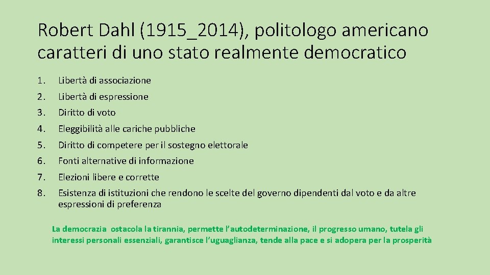 Robert Dahl (1915_2014), politologo americano caratteri di uno stato realmente democratico 1. Libertà di
