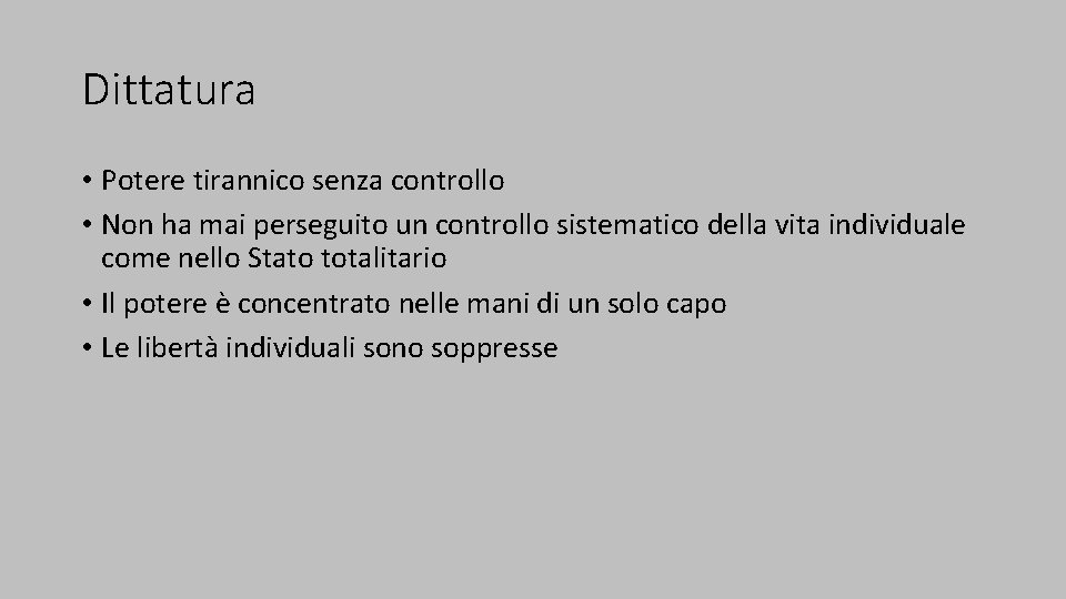 Dittatura • Potere tirannico senza controllo • Non ha mai perseguito un controllo sistematico