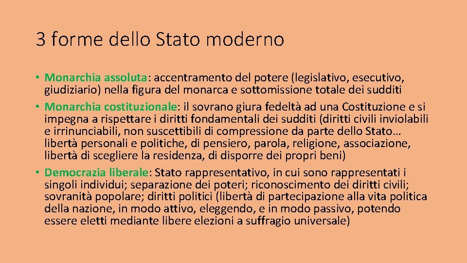 3 forme dello Stato moderno • Monarchia assoluta: accentramento del potere (legislativo, esecutivo, giudiziario)