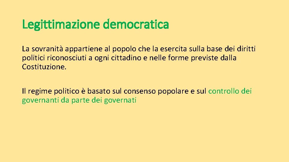 Legittimazione democratica La sovranità appartiene al popolo che la esercita sulla base dei diritti