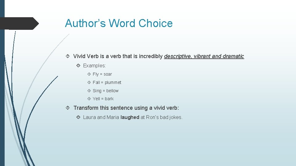 Author’s Word Choice Vivid Verb is a verb that is incredibly descriptive, vibrant and