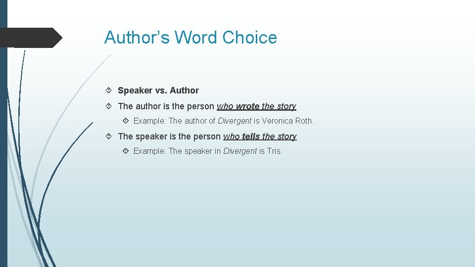 Author’s Word Choice Speaker vs. Author The author is the person who wrote the