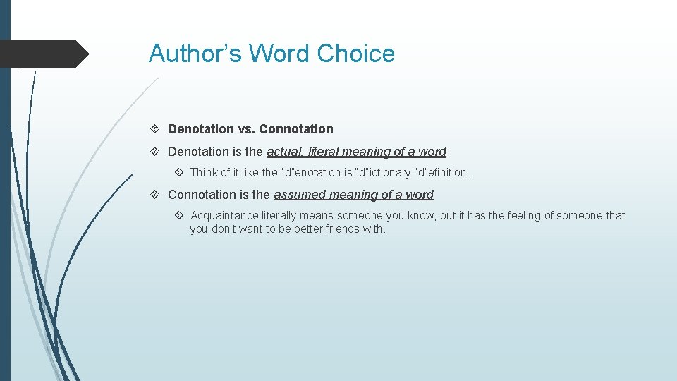 Author’s Word Choice Denotation vs. Connotation Denotation is the actual, literal meaning of a