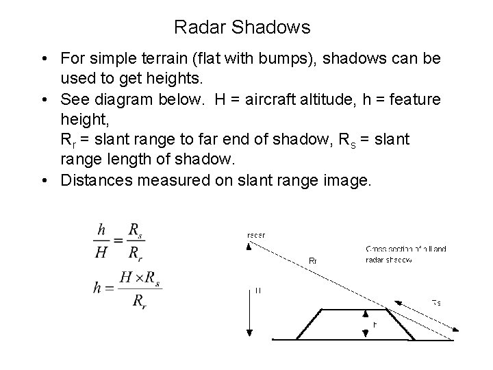 Radar Shadows • For simple terrain (flat with bumps), shadows can be used to