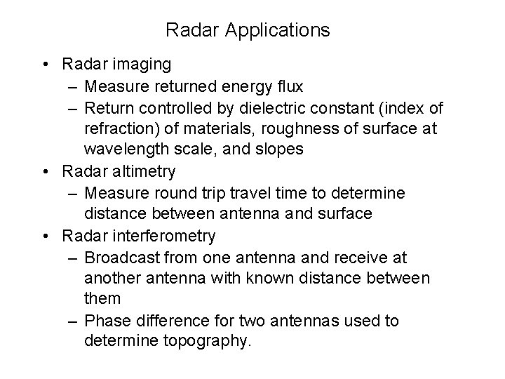 Radar Applications • Radar imaging – Measure returned energy flux – Return controlled by