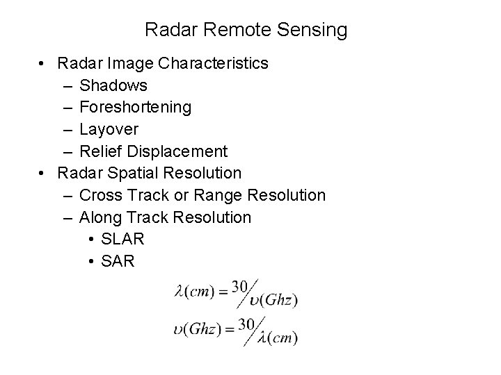 Radar Remote Sensing • Radar Image Characteristics – Shadows – Foreshortening – Layover –