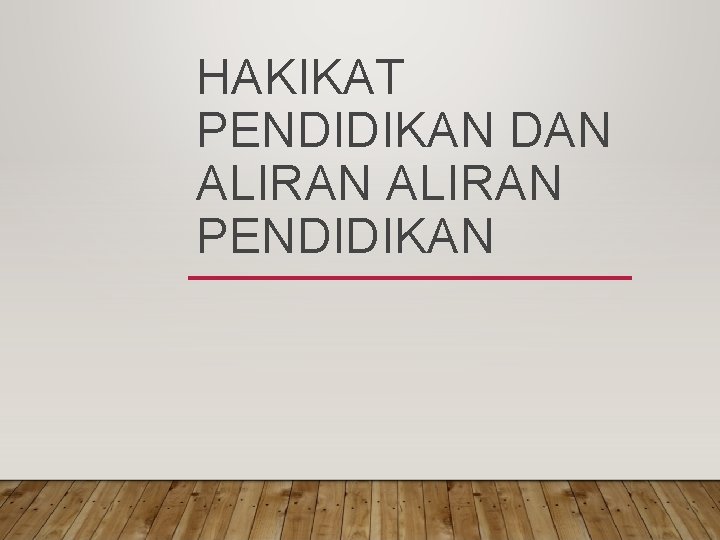 HAKIKAT PENDIDIKAN DAN ALIRAN PENDIDIKAN 