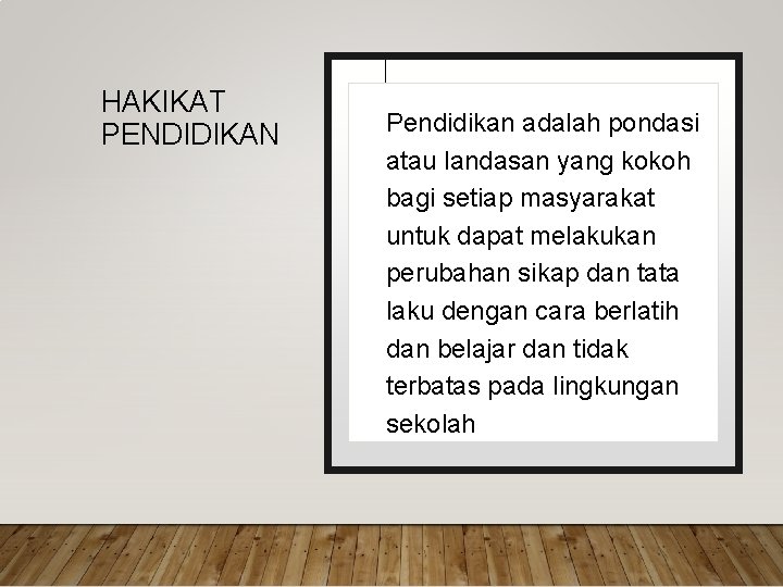 HAKIKAT PENDIDIKAN Pendidikan adalah pondasi atau landasan yang kokoh bagi setiap masyarakat untuk dapat