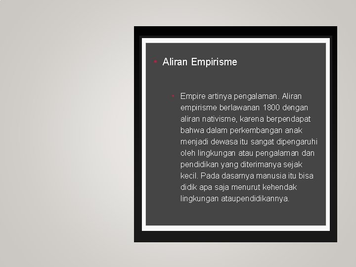  • Aliran Empirisme • Empire artinya pengalaman. Aliran empirisme berlawanan 1800 dengan aliran