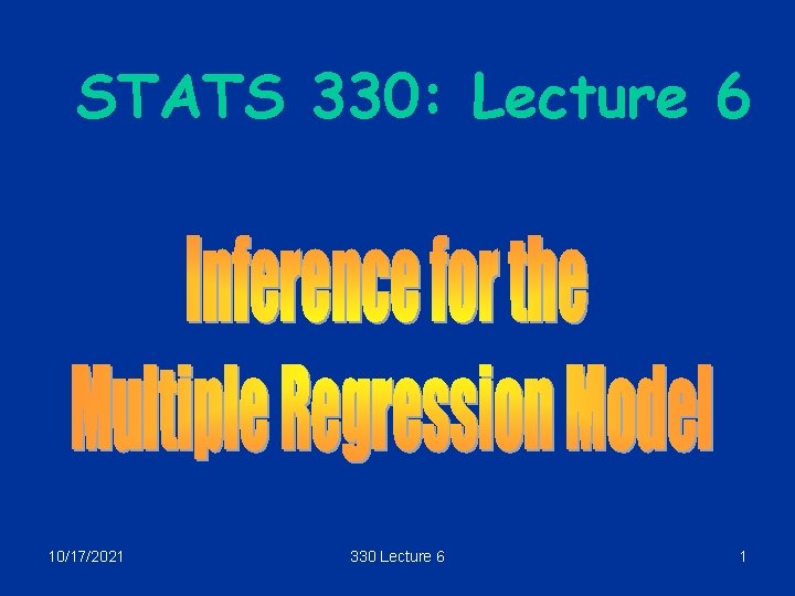 STATS 330: Lecture 6 10/17/2021 330 Lecture 6 1 