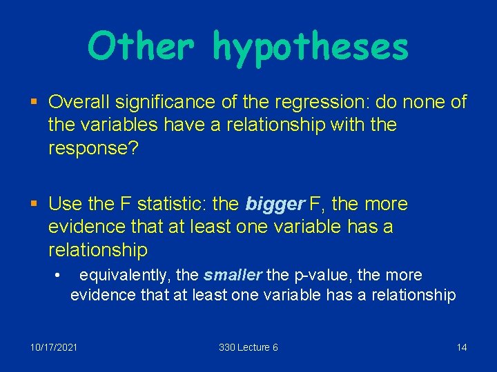 Other hypotheses § Overall significance of the regression: do none of the variables have