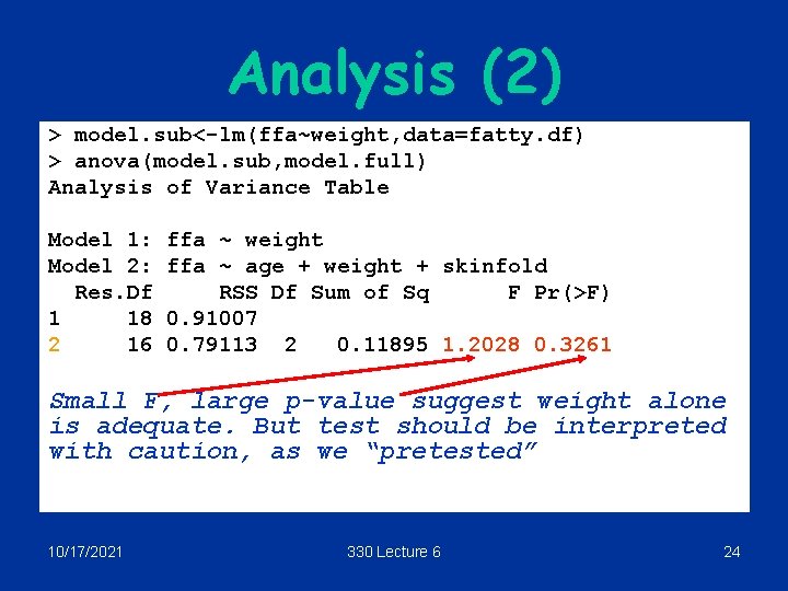 Analysis (2) > model. sub<-lm(ffa~weight, data=fatty. df) > anova(model. sub, model. full) Analysis of
