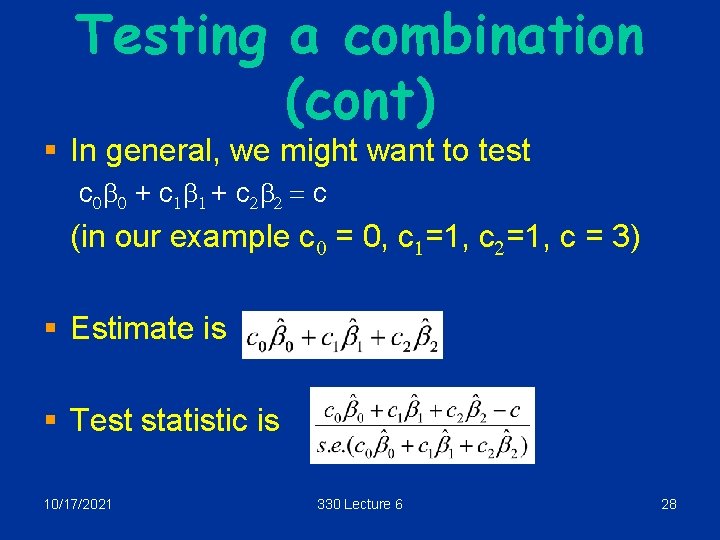 Testing a combination (cont) § In general, we might want to test c 0