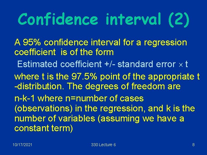 Confidence interval (2) A 95% confidence interval for a regression coefficient is of the