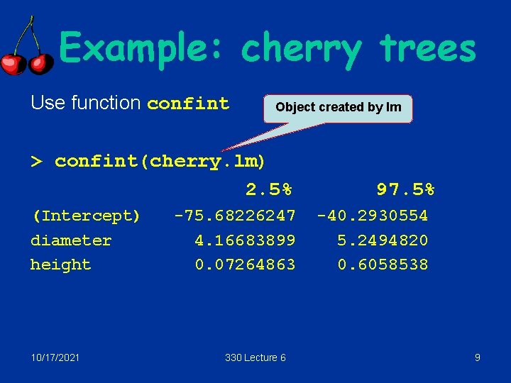 Example: cherry trees Use function confint Object created by lm > confint(cherry. lm) 2.