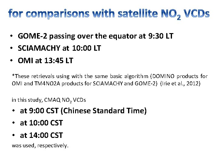  • GOME-2 passing over the equator at 9: 30 LT • SCIAMACHY at