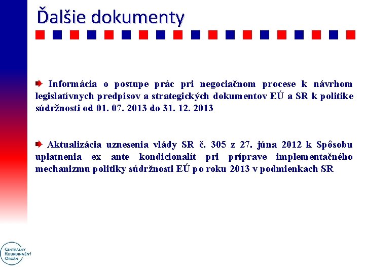 Ďalšie dokumenty Informácia o postupe prác pri negociačnom procese k návrhom legislatívnych predpisov a