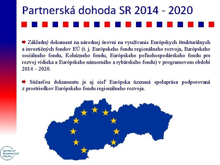 Partnerská dohoda SR 2014 - 2020 Základný dokument na národnej úrovni na využívanie Európskych