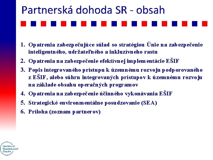 Partnerská dohoda SR - obsah 1. Opatrenia zabezpečujúce súlad so stratégiou Únie na zabezpečenie