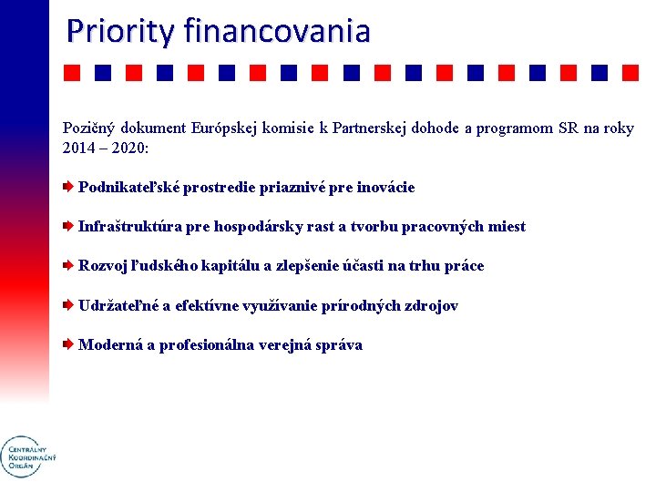 Priority financovania Pozičný dokument Európskej komisie k Partnerskej dohode a programom SR na roky