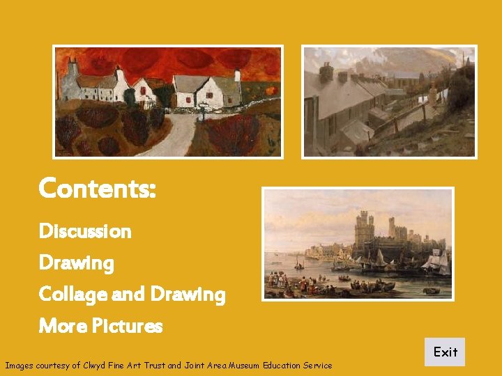 Contents: Discussion Drawing Collage and Drawing More Pictures Images courtesy of Clwyd Fine Art