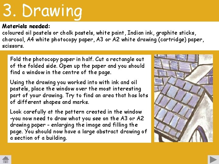 3. Drawing Materials needed: coloured oil pastels or chalk pastels, white paint, Indian ink,