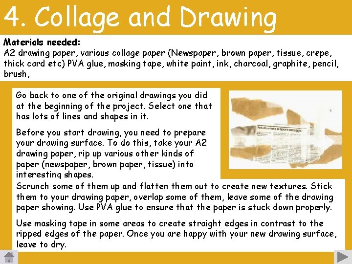 4. Collage and Drawing Materials needed: A 2 drawing paper, various collage paper (Newspaper,