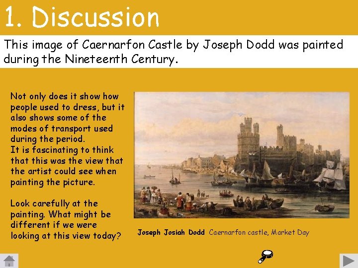 1. Discussion This image of Caernarfon Castle by Joseph Dodd was painted during the