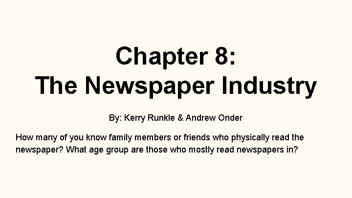 Chapter 8: The Newspaper Industry By: Kerry Runkle & Andrew Onder How many of