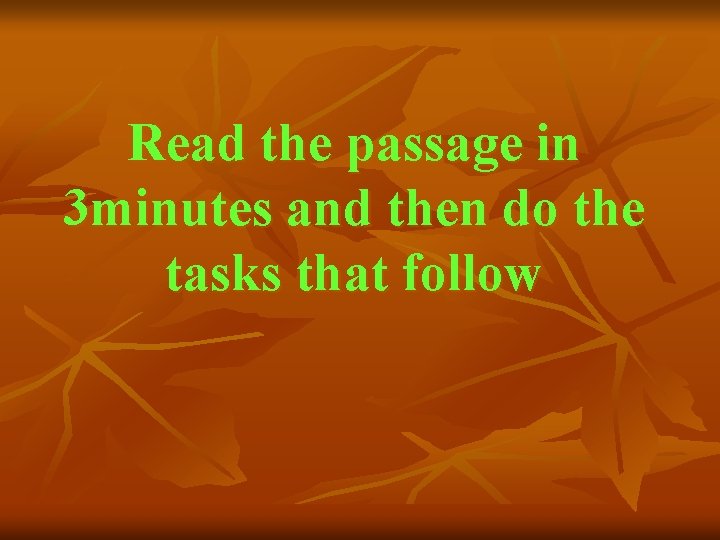Read the passage in 3 minutes and then do the tasks that follow 