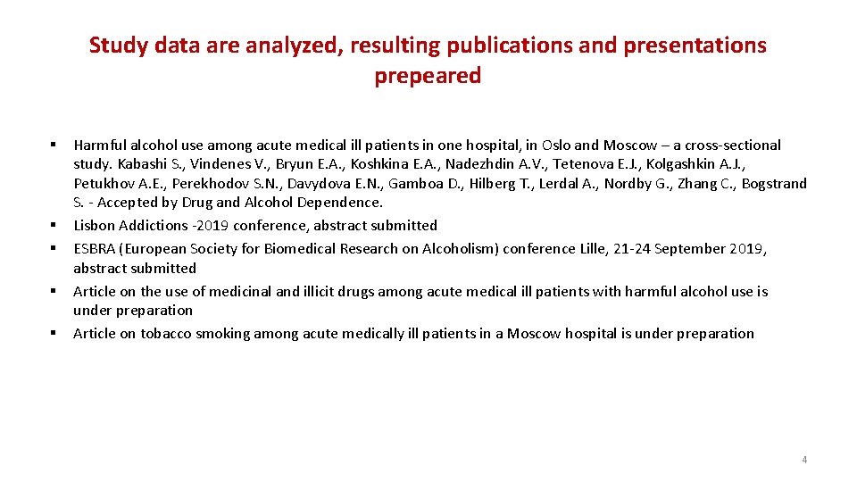 Study data are analyzed, resulting publications and presentations prepeared § § § Harmful alcohol