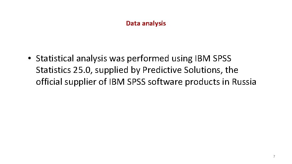 Data analysis • Statistical analysis was performed using IBM SPSS Statistics 25. 0, supplied