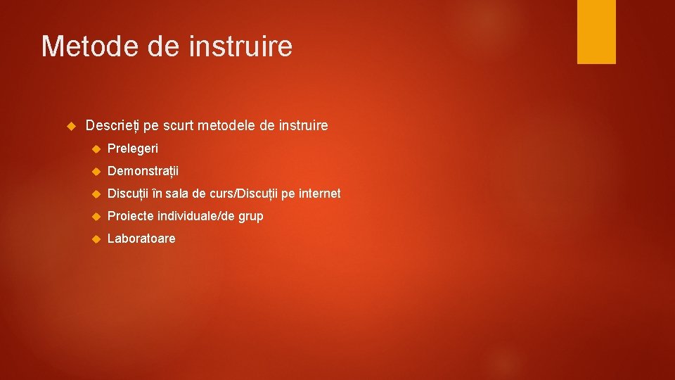 Metode de instruire Descrieți pe scurt metodele de instruire Prelegeri Demonstrații Discuții în sala