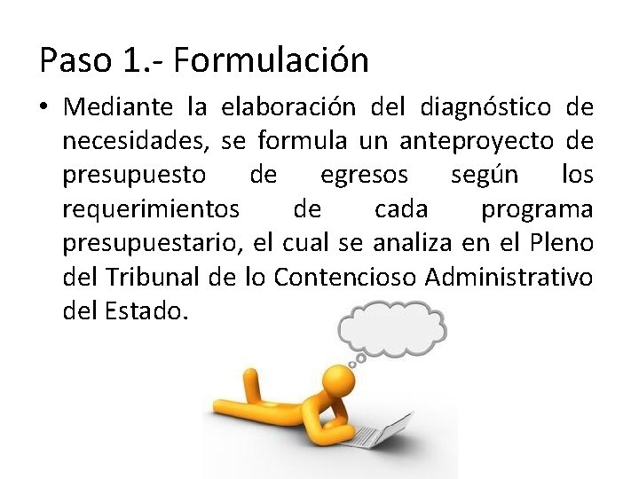 Paso 1. - Formulación • Mediante la elaboración del diagnóstico de necesidades, se formula