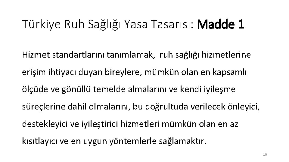 Türkiye Ruh Sağlığı Yasa Tasarısı: Madde 1 Hizmet standartlarını tanımlamak, ruh sağlığı hizmetlerine erişim