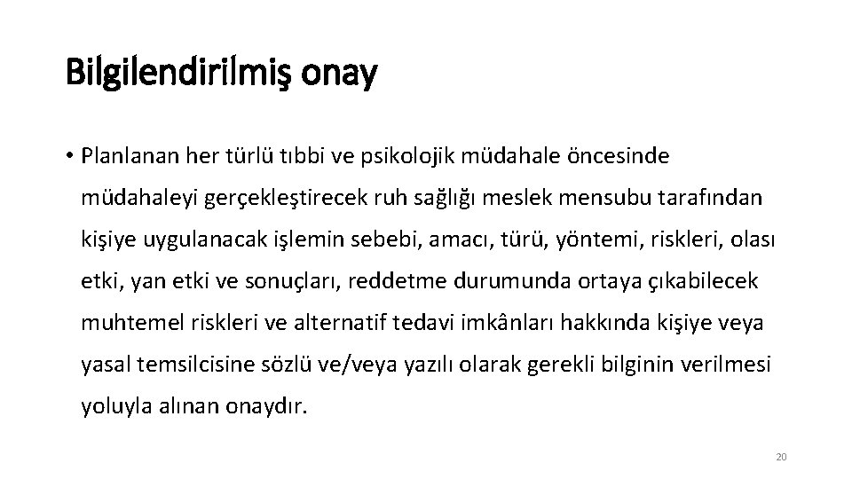 Bilgilendirilmiş onay • Planlanan her türlü tıbbi ve psikolojik müdahale öncesinde müdahaleyi gerçekleştirecek ruh