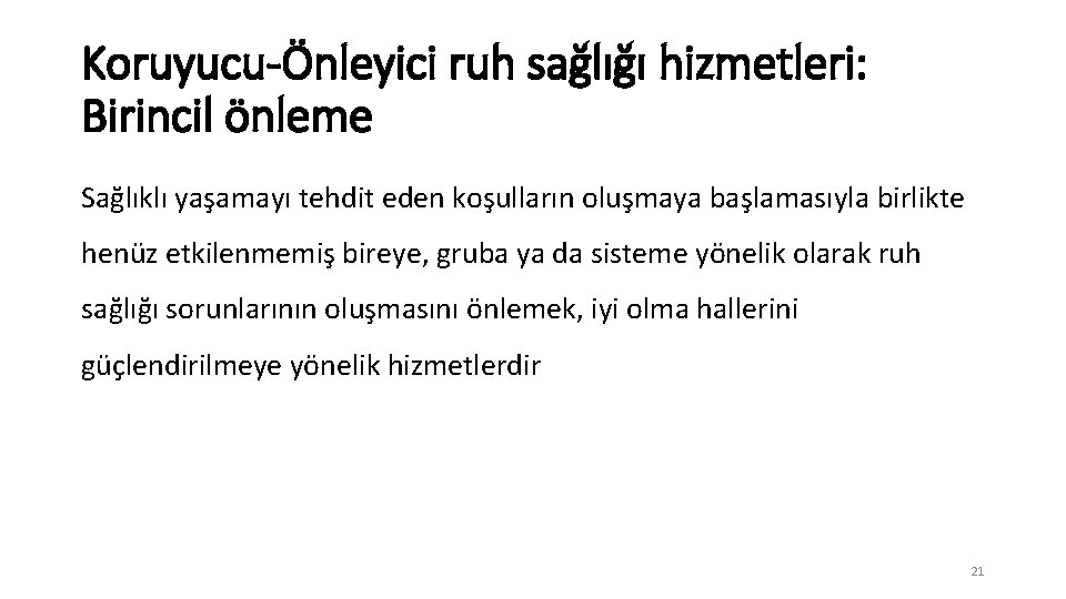 Koruyucu-Önleyici ruh sağlığı hizmetleri: Birincil önleme Sağlıklı yaşamayı tehdit eden koşulların oluşmaya başlamasıyla birlikte