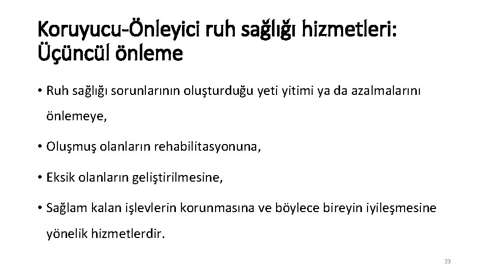 Koruyucu-Önleyici ruh sağlığı hizmetleri: Üçüncül önleme • Ruh sağlığı sorunlarının oluşturduğu yeti yitimi ya