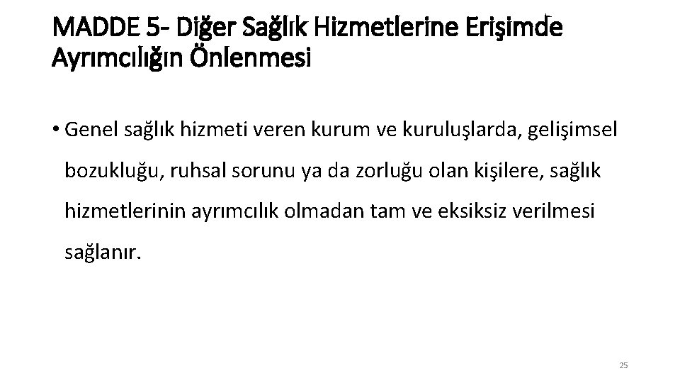 MADDE 5 - Diğer Sağlık Hizmetlerine Erişimde Ayrımcılığın Önlenmesi • Genel sağlık hizmeti veren