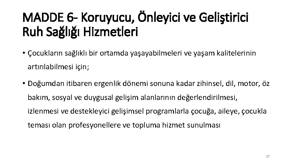 MADDE 6 - Koruyucu, Önleyici ve Geliştirici Ruh Sağlığı Hizmetleri • Çocukların sağlıklı bir