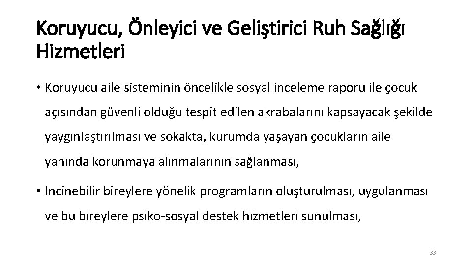 Koruyucu, Önleyici ve Geliştirici Ruh Sağlığı Hizmetleri • Koruyucu aile sisteminin öncelikle sosyal inceleme