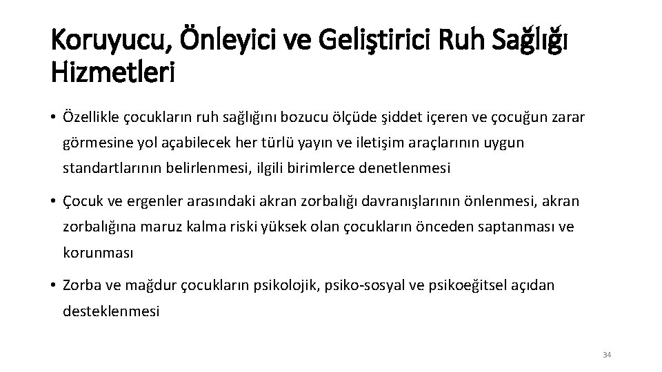 Koruyucu, Önleyici ve Geliştirici Ruh Sağlığı Hizmetleri • Özellikle çocukların ruh sağlığını bozucu ölçüde