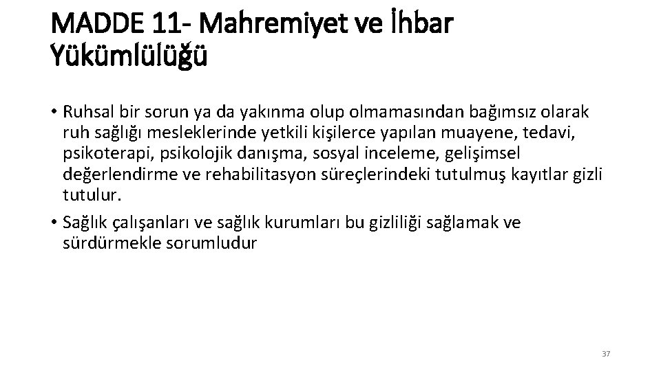 MADDE 11 - Mahremiyet ve İhbar Yükümlülüğü • Ruhsal bir sorun ya da yakınma
