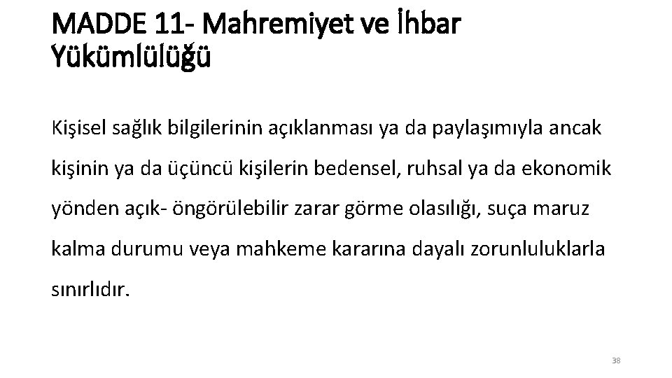 MADDE 11 - Mahremiyet ve İhbar Yükümlülüğü Kişisel sağlık bilgilerinin açıklanması ya da paylaşımıyla